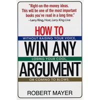 How to Win Any Argument: Without Raising Your Voice, Losing Your Cool, or Coming to Blows如何在辩论中取胜