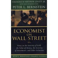 Economist On Wall Street: Notes On The Sanctity Of Gold， The Value Of Money， The Security Of Investments， And Other Delusions华尔街经济学家论黄金的神圣、货币的价值以及其他令人迷惑的问题