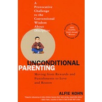 无条件的养育Unconditional Parenting: Moving from Rewards and Punishments to Love and Reason