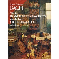 (巴赫六大《勃兰登堡协奏曲》和四大管弦组曲全谱) The Six Brandenburg Concertos and the Four Orchestral Suites in Full Score