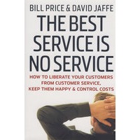 The Best Service is No Service: How to Liberate Your Customers from Customer Service, Keep Them Happy, and Control Costs如何使你的客户从客户服务中解放出来，使其快乐并控制成本