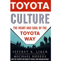 Toyota Culture: The Heart and Soul of the Toyota Way丰田文化：丰田之道的精髓