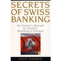 Secrets of Swiss Banking: An Owner’s Manual to Quietly Building a Fortune瑞士银行的秘密