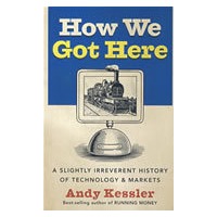 How We Got Here： Slightly Irreverent History of Technology and Markets技术革命与资本市场演化外史
