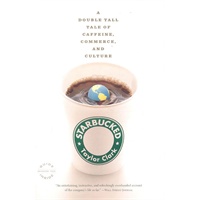 Starbucked: A Double Tall Tale of Caffeine, Commerce, and Culture 9780316014038