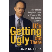 毁掉美国的欺诈者、笨蛋、说谎者与失败者It's Getting Ugly Out There: The Frauds, Bunglers, Liars, and Losers Who Are Hurting America