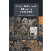 Power, politics and religion in Timurid Iran伊朗的权力、政治和宗教