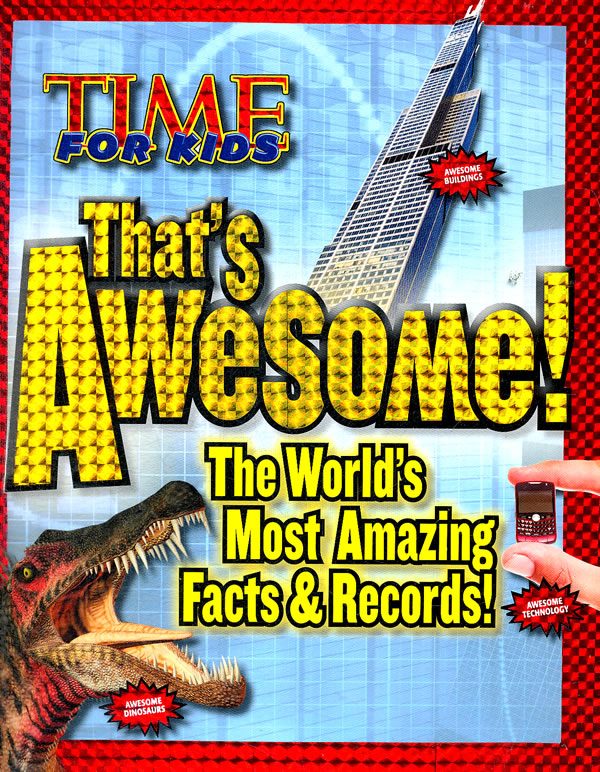 time for kids thats awesome: the worlds most amazing facts &