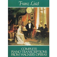 李斯特改编瓦格纳歌剧钢琴曲 Complete Piano Transcriptions from Wagner’s Operas