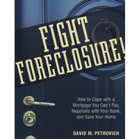 Fight Foreclosure!: How to Cope with a Mortgage You Can＇t Pay, Negotiate with Your Bank, and Save Your Home如何应付你不能支付的抵押、与银行谈判并保全你的家庭