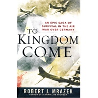 To Kingdom Come: An Epic Saga of Survival in the Air War Over Germany(ISBN=9780451232274)