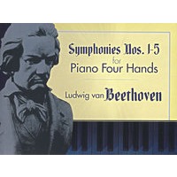 （贝多芬第1-5号交响曲钢琴四手联弹曲谱）Symphonies Nos. 1-5 for Piano Four Hands