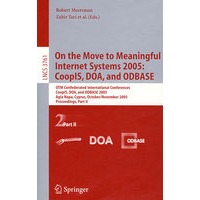 On the Move to Meaningful Internet Systems 2005走向有意义的因特网系统 2005： CoopIS, DOA, 与 ODBASE