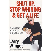 Shut Up， Stop Whining&Get a Life（住嘴、停止哀诉及谋生：Kick-Butt健康生活之路）