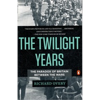 The Twilight Years: The Paradox of Britain Between the Wars(ISBN=9780143118114)