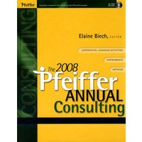 The 2008 Pfeiffer Annual：The 2008 Pfeiffer Annual : Consulting (with CD-ROM)