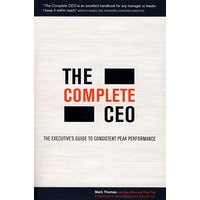 THE COMPLETE CEO - THE EXECUTIVES GUIDE TO CONSISTENT PEAK PERFORMANCE（CEO大全：调和最佳业绩管理者指南）