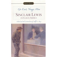 Go East, Young Man Sinclair Lewis on Class in America
