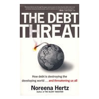 The Debt Threat： How Debt Is Destroying the Developing World...and Threatening Us All 债务威胁：债务是如何毁灭发展中世界的……从而威胁到我们每个人