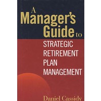 A MANAGER'S GUIDE TO STRATEGIC RETIREMENT PLAN MANAGEMENT 管理人用退休金计划管理战略指南