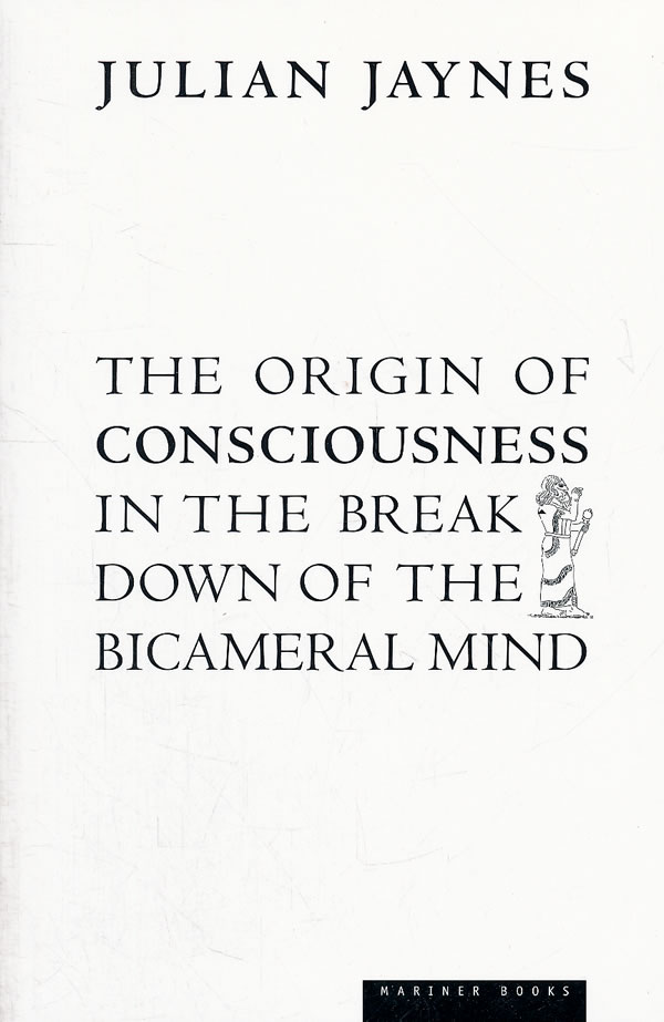 origin of consciousness in the breakdown of the bicameral mind